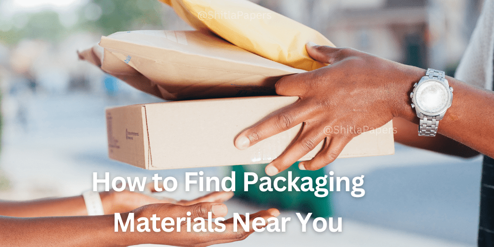 How to Find Packaging Materials Near You