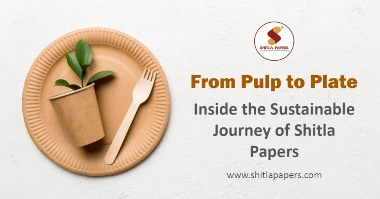 From Pulp to Plate: Inside the Sustainable Journey of Shitla Papers