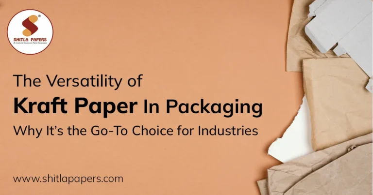 The Versatility of Kraft Paper in Packaging, Why It’s the Go-To Choice for Industries