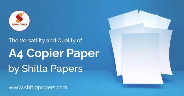 The Versatility and Quality of A4 Copier Paper by Shitla Papers