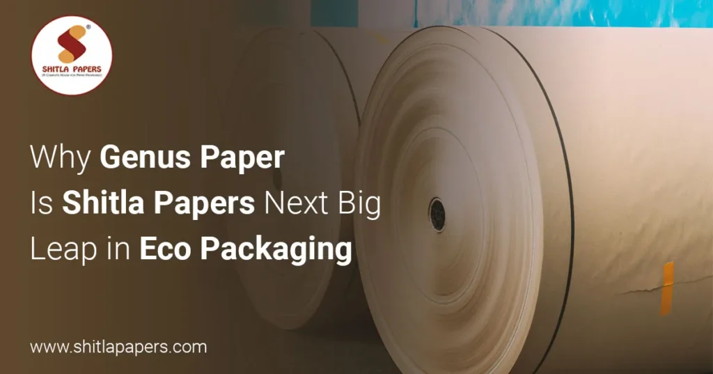 Why Genus Paper is Shitla Papers Next Big Leap in Eco Packaging