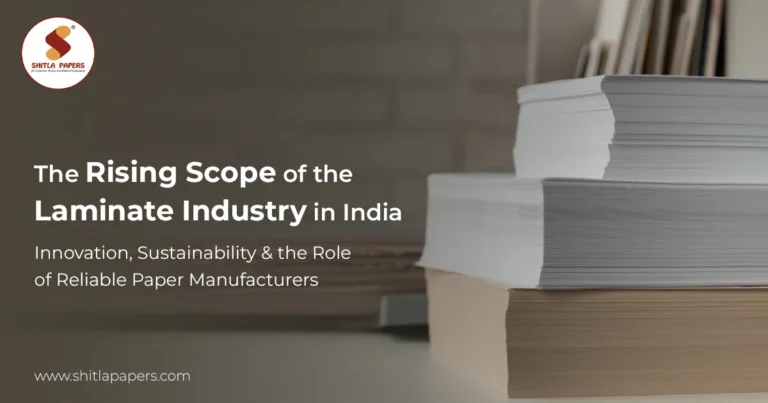 The Rising Scope of the Laminate Industry in India — Innovation, Sustainability & the Role of Reliable Paper Manufacturers